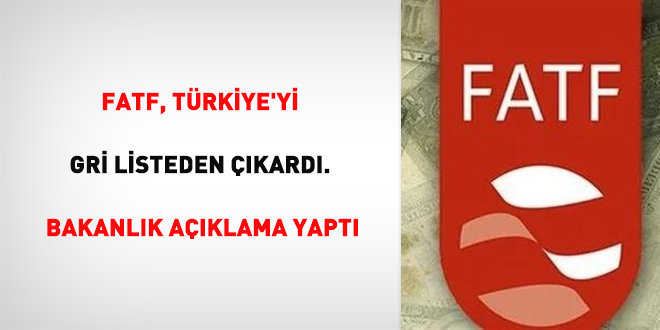 FATF, T�rkiye'yi gri listeden ��kard�. Bakanl�k a��klama yapt�