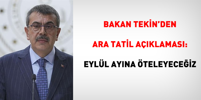Bakan Tekin'den ara tatil a��klamas�: Tatili Eyl�l'e �teleyece�iz