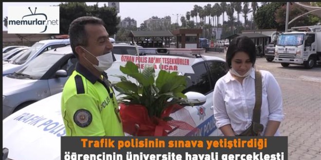 Trafik polisinin s�nava yeti�tirdi�i ��rencinin �niversite hayali ger�ekle�ti